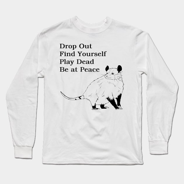 drop out find yourself play dead be at peace Long Sleeve T-Shirt by gilbertb